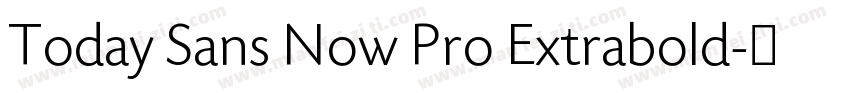Today Sans Now Pro Extrabold字体转换